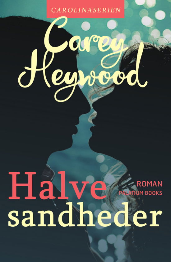 Carolinaserien #2: Halve sandheder - Carey Heywood - Livros - Palatium Books ApS - 9788793544796 - 15 de dezembro de 2018