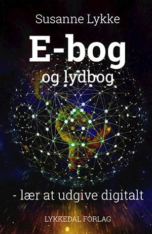 Cover for Susanne Lykke · E-bog og lydbog - lær at udgive digitalt (Pappbok) [1:a utgåva] (2021)