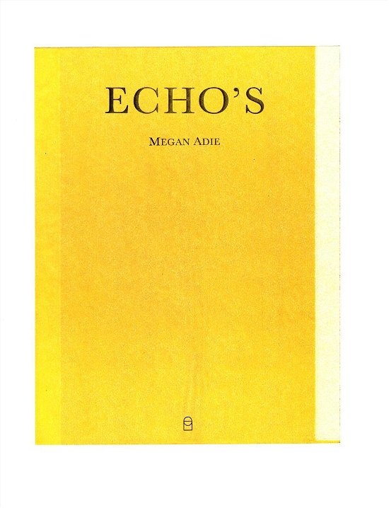 Cover for Megan Adie · Echo's (Sewn Spine Book) [1. Painos] (2016)
