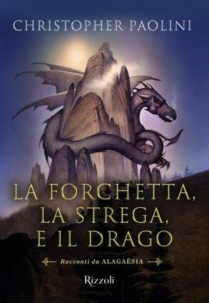 Cover for Christopher Paolini · La Forchetta, La Strega E Il Drago. Racconti Da Alagaesia (Buch)