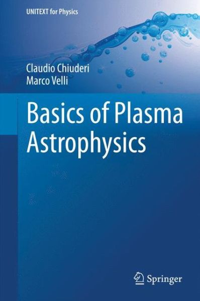 Cover for Claudio Chiuderi · Basics of Plasma Astrophysics - UNITEXT for Physics (Hardcover Book) [2015 edition] (2014)