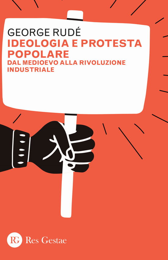 Cover for George Rudé · Ideologia E Protesta Popolare. Dal Medioevo Alla Rivoluzione Industriale (Book)