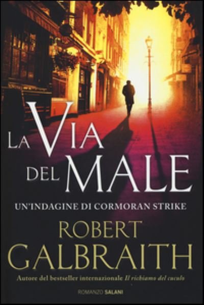 Cover for Robert Galbraith · La Via Del Male. Un'indagine Di Cormoran Strike (Buch)