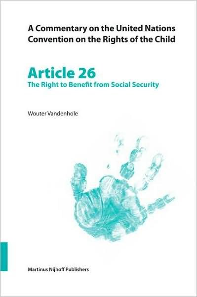 Commentary on the United Nations Convention on the Rights of the Child, Article 26: the Right to Benefit from Social Security - W. - Books - BRILL - 9789004148796 - August 13, 2007