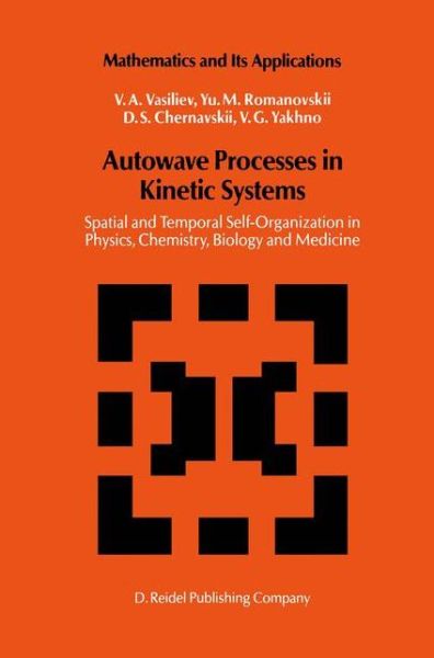 V.A. Vasiliev · Autowave Processes in Kinetic Systems: Spatial and Temporal Self-Organisation in Physics, Chemistry, Biology, and Medicine - Mathematics and its Applications (Inbunden Bok) [1987 edition] (1987)