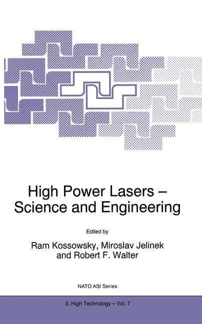 Cover for R Kossowsky · High Power Lasers - Science and Engineering - Nato Science Partnership Subseries: 3 (Taschenbuch) [Softcover reprint of hardcover 1st ed. 1996 edition] (2010)