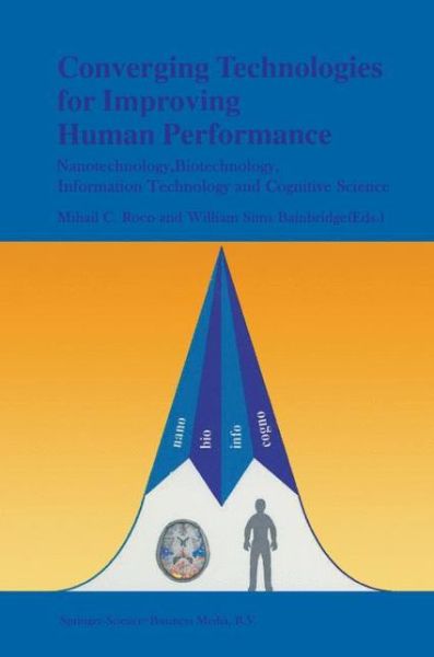 Cover for Mihail C Roco · Converging Technologies for Improving Human Performance: Nanotechnology, Biotechnology, Information Technology and Cognitive Science (Paperback Book) [Softcover reprint of the original 1st ed. 2003 edition] (2010)