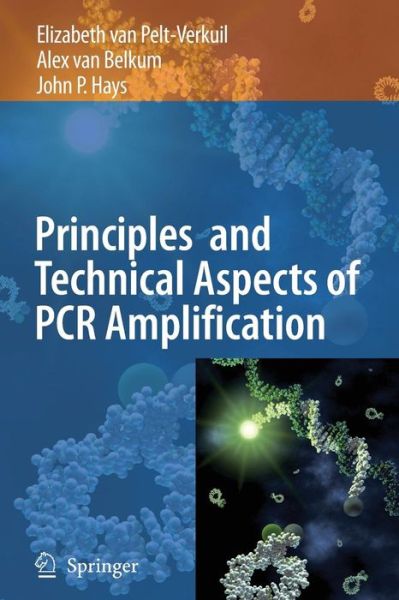 Elizabeth Van Pelt-verkuil · Principles and Technical Aspects of PCR Amplification (Pocketbok) [Softcover reprint of hardcover 1st ed. 2008 edition] (2010)