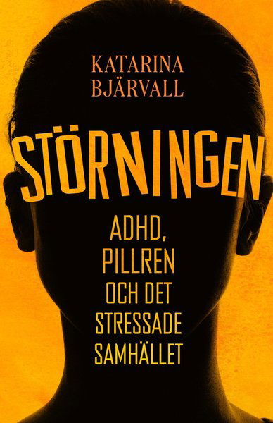 Cover for Katarina Bjärvall · Störningen: Adhd, pillren och det stressade samhället (Gebundesens Buch) (2019)