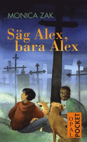 Cover for Monica Zak · Alex Dogboy: Säg Alex, bara Alex (Taschenbuch) (2012)