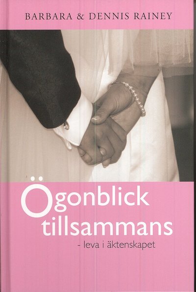 Cover for Dennis Rainey · Ögonblick tillsammans : leva i äktenskapet (Bound Book) (2008)