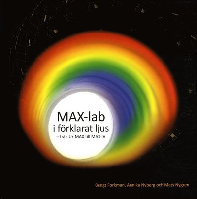 Cover for Mats Nygren · MAX-lab i förklarat ljus : från Ur-MAX till MAX IV (Gebundesens Buch) (2016)