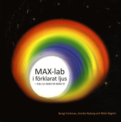 Cover for Mats Nygren · MAX-lab i förklarat ljus : från Ur-MAX till MAX IV (Bound Book) (2016)