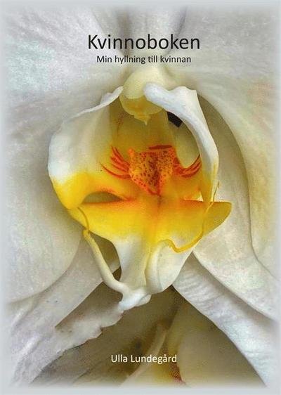 Cover for Ulla Lundegård · Kvinnoboken - min hyllning till kvinnan (Bound Book) (2021)