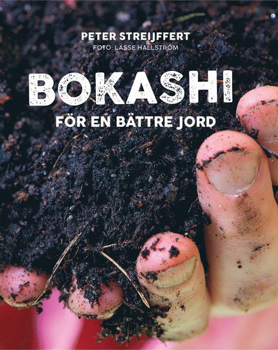 Cover for Peter Streijffert · Bokashi : för en bättre jord (Hardcover Book) (2019)