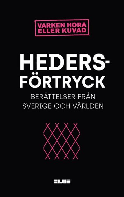 Cover for Varken hora eller kuvad Amineh Kakabaveh · Hedersförtryck : berättelser i Sverige och Världen (Paperback Book) (2023)