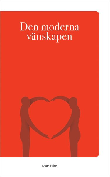 Cover for Mats Hilte · Den moderna vänskapen (Paperback Book) (2017)