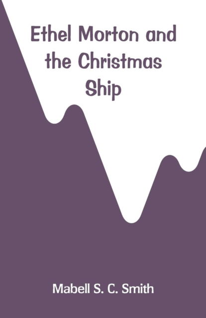 Cover for Mabell S C Smith · Ethel Morton and the Christmas Ship (Paperback Book) (2018)