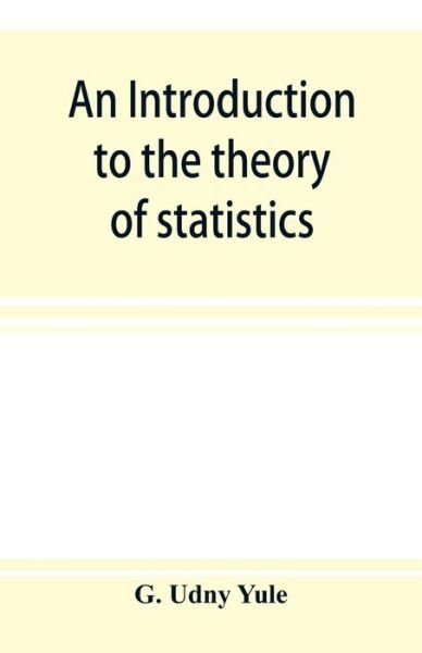 Cover for G Udny Yule · An introduction to the theory of statistics (Pocketbok) (2019)