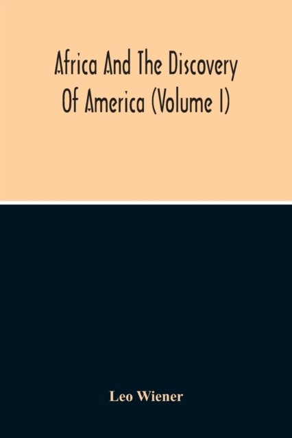 Cover for Leo Wiener · Africa And The Discovery Of America (Volume I) (Paperback Book) (2020)