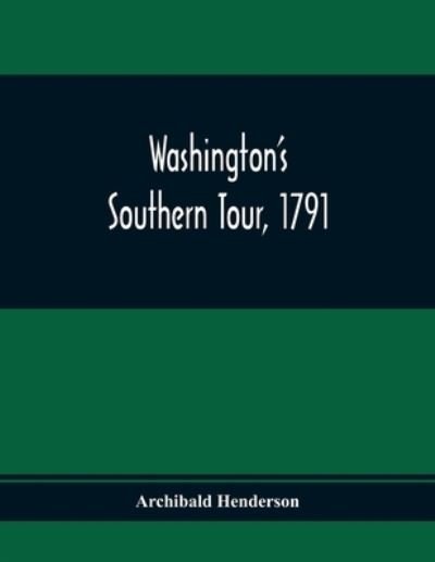 Cover for Archibald Henderson · Washington'S Southern Tour, 1791 (Paperback Bog) (2020)