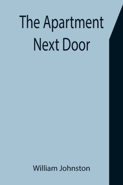 Cover for William Johnston · The Apartment Next Door (Paperback Book) (2021)