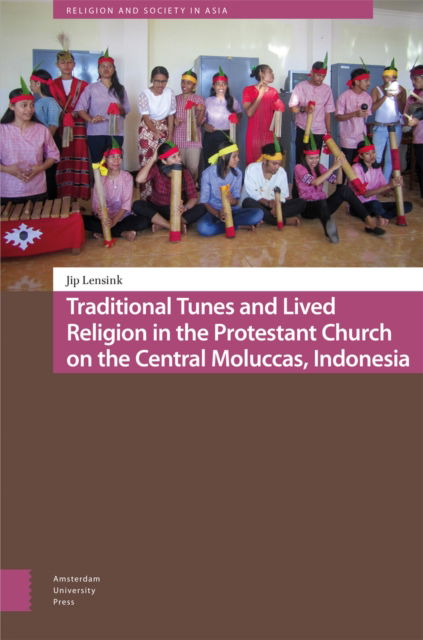 Cover for Jip Lensink · Traditional Tunes and Lived Religion in the Protestant Church on the Central Moluccas, Indonesia - Religion and Society in Asia (Hardcover Book) (2025)