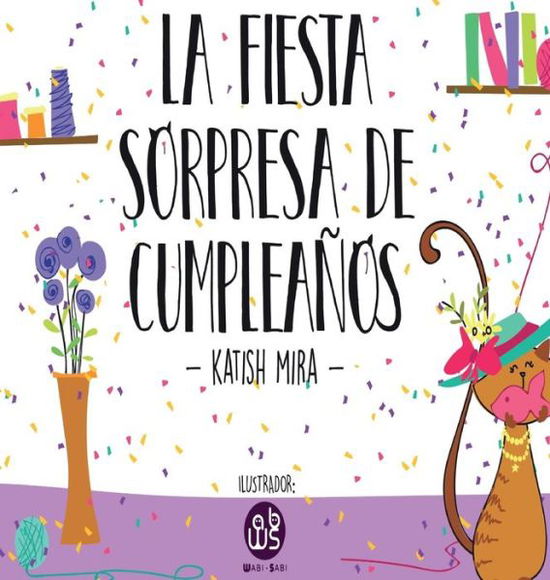 Cover for Katish Mira · La Fiesta Sorpresa De Cumpleanos (Gebundenes Buch) (2017)