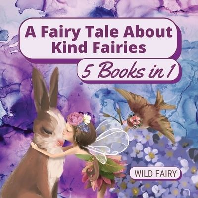 Cover for Wild Fairy · A Fairy Tale About Kind Fairies (Paperback Book) (2021)