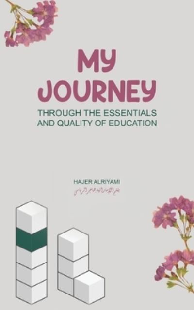 Cover for Hajer Alriyami · My Journey Through the Essentials and Quality of Education (Paperback Book) (2023)