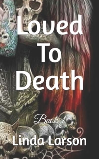 Cover for Linda Larson · Loved To Death: Murder Mystery - Murder / Mystery / Suspense (Taschenbuch) (2022)