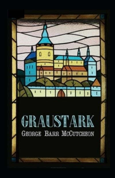 Cover for George Barr McCutcheon · Graustark Graustark #1 Annotated (Paperback Book) (2021)