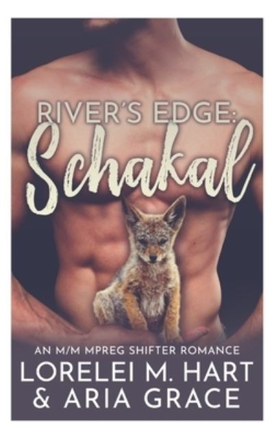 Cover for Aria Grace · Rivers Edge: Schakal: An M/M MPreg Shifter Romance (Pocketbok) (2021)