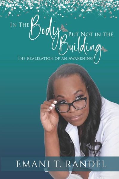 Cover for Emani T Randel · In The Body But Not In The Building: The Realization Of An Awakening (Paperback Book) (2021)