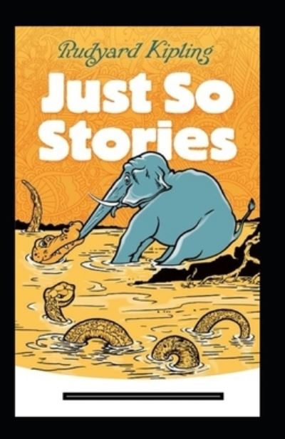 Cover for Rudyard Kipling · Just so Stories Annotated (Paperback Bog) (2021)