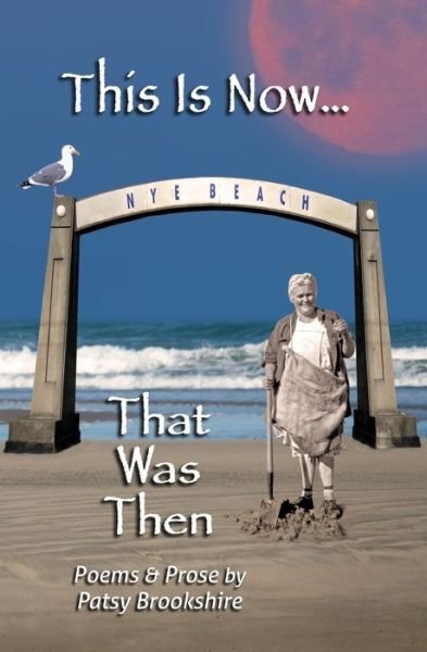Cover for Patsy Brookshire · This is Now... That was Then: Poems &amp; Prose (Paperback Book) (2018)