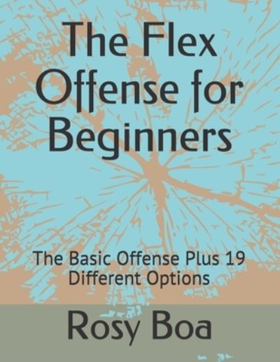 Cover for Rosy Boa · The Flex Offense for Beginners: The Basic Offense Plus 19 Different Options (Paperback Book) (2021)