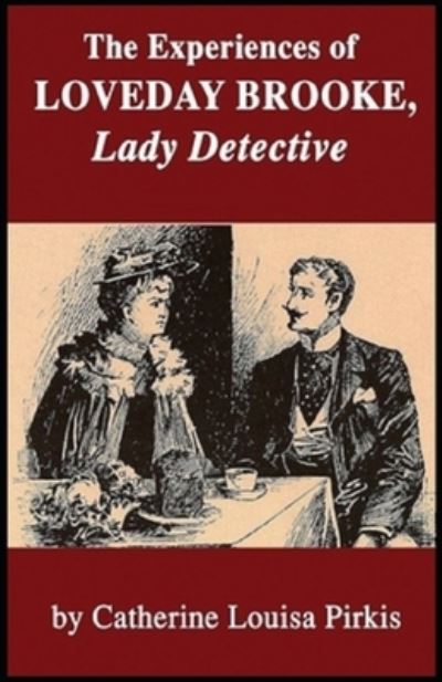 Cover for Catherine Louisa Pirkis · The Experiences of Loveday Brooke, Lady Detective Illustrated (Paperback Book) (2020)