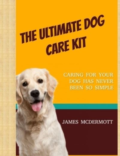 Cover for James McDermott · The Ultimate Dog Care Kit (Paperback Book) (2021)