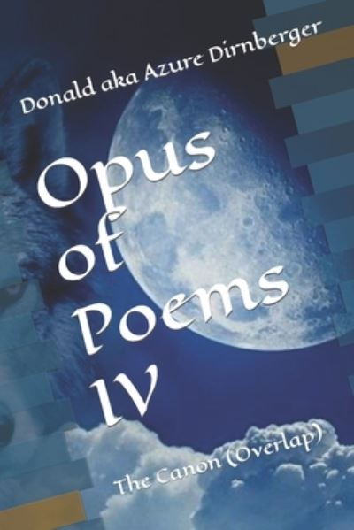 Cover for Donald Aka Azure Dirnberger · Opus of Poems IV: The Canon (Overlap) (Paperback Book) (2020)