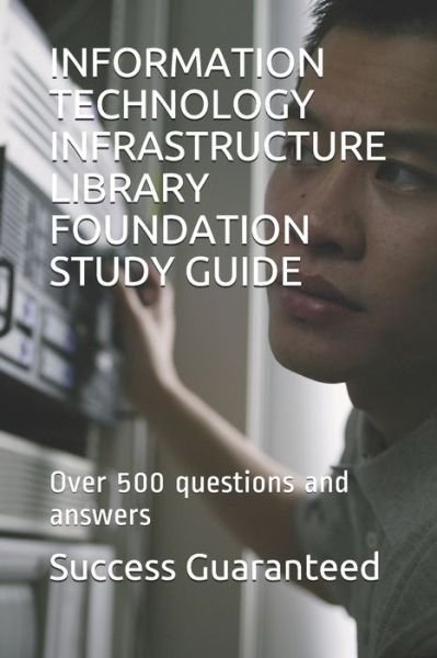 Information Technology Infrastructure Library Foundation Study Guide - Success Guaranteed - Boeken - Independently Published - 9798605101796 - 27 januari 2020