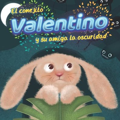 Cover for Educarte Con Cuentos · El Conejito Valentino y su amiga la oscuridad (Paperback Book) (2020)