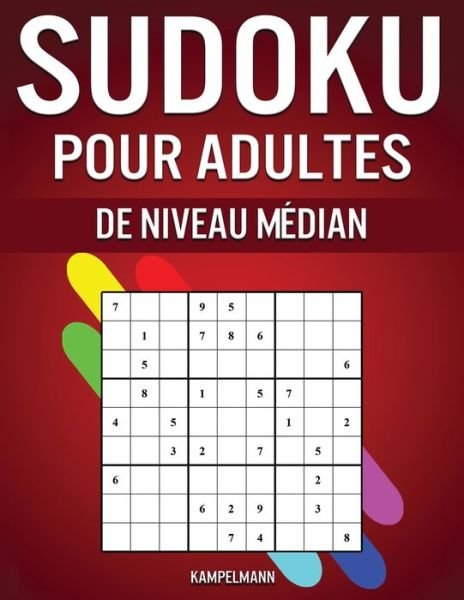Sudoku pour Adultes de Niveau Median - Kampelmann - Kirjat - Independently Published - 9798609356796 - tiistai 4. helmikuuta 2020