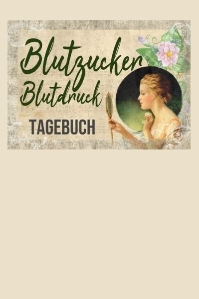 Cover for Annette Foehrenbach · Blutzucker Blutdruck Tagebuch (Paperback Book) (2020)