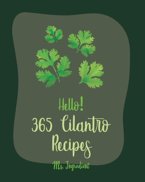 Cover for MS Ingredient · Hello! 365 Cilantro Recipes (Paperback Bog) (2020)