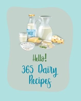 Cover for MS Ingredient · Hello! 365 Dairy Recipes (Paperback Bog) (2020)