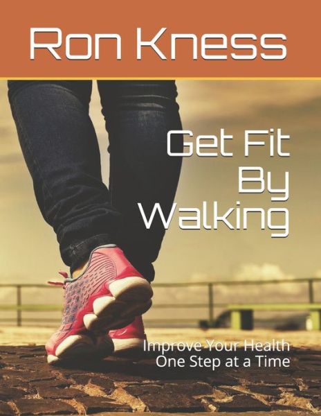 Cover for Ron Kness · Get Fit By Walking (Paperback Book) (2020)