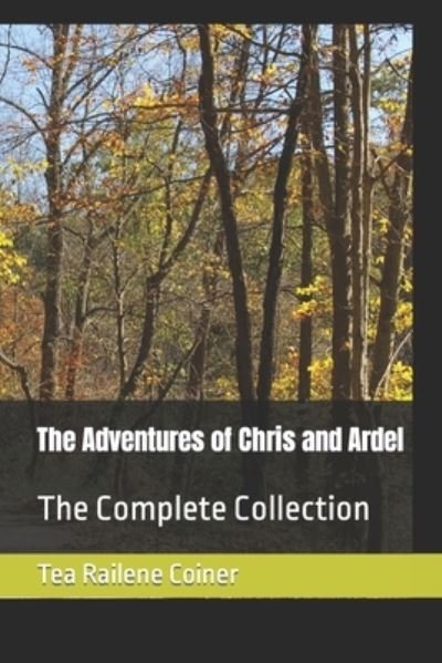 Cover for Tea Railene Coiner · The Adventures of Chris and Ardel (Paperback Bog) (2020)