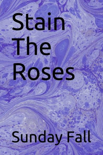 Cover for Sunday Fall · Stain The Roses (Taschenbuch) (2019)