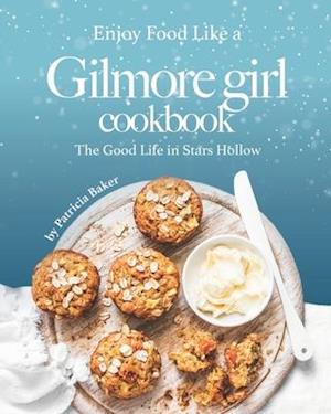 Cover for Patricia Baker · Enjoy Food Like a Gilmore Girl Cookbook (Paperback Book) (2020)